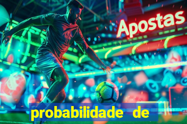 probabilidade de jogos de futebol de hoje